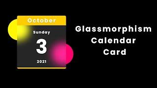 Calendar Card UI Design  Glassmorphism - HTML CSS & Javascript  Coding Karunadu #newtoyou