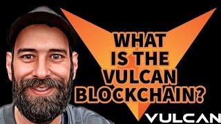 THE VULCAN BLOCKCHAIN WHAT IS THE VULCAN BLOCKCHAIN?”