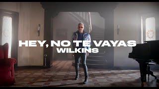 Wilkins - Hey no te vayas Official video