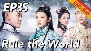 Historical Romance Rule the World EP35  Starring Raymond Lam Tang Yixin  ENG SUB