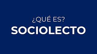 ¿Qué es el SOCIOLECTO?