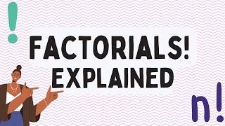 Factorials Explained