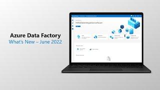 Azure Data Factory June 2022 Updates