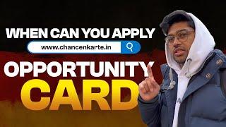 PART 8 WHEN CAN I APPLY FOR OPPORTUNITY CARD  CHANCENKARTE ?