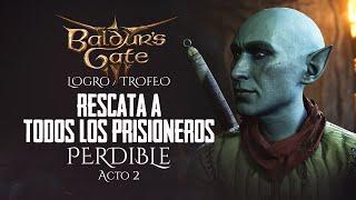  PERDIBLE  Baldurs Gate 3  Acto 2  TrofeoLogro A cal y canto  Rescata a todos los prisioneros