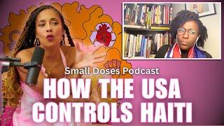 How The USA Controls Haiti ◽ Small Doses Podcast