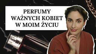 Czym pachniały ważne kobiety w moim życiu?