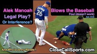 Alek Manoah Blows Baseball Tries to Blow Fair Ball Foul - Is This Legal or Interference?