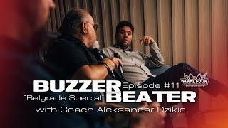 Part 3 Buzzer Beater Belgrade Special with Coach Aleksandar Dzikic