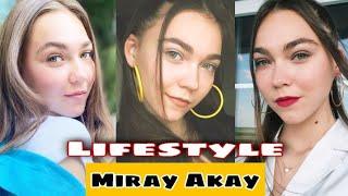 Miray Akay Lifestyle Boyfriend Kimdir Biography Net Worth Height Weight Age Hobbies Facts