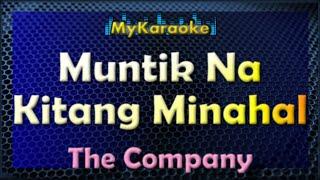 MUNTIK NA KITANG MINAHAL - KARAOKE in the style of THE COMPANY