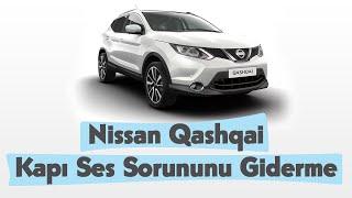 Nissan Qashqai Kapı Ses Sorununu Giderme