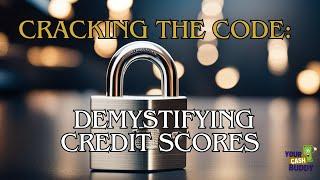 Cracking the Code Demystifying Credit Scores