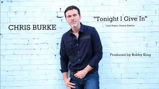 Chris Burke  - Tonight I Give In