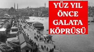 Galata Köprüsünün Yüz Yıl Önceki Ahşap Görüntüleri - Old Galata Bridge