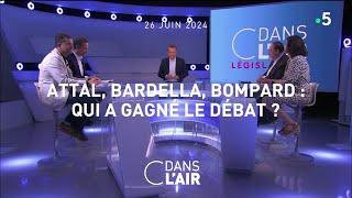 Attal Bardella Bompard  qui a gagné le débat ? - #cdanslair l26.06.2024