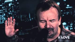 K-LOVE - Casting Crowns All Youve Ever Wanted LIVE