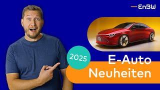 E-Auto Neuheiten 2025 Die spannendsten Modelle