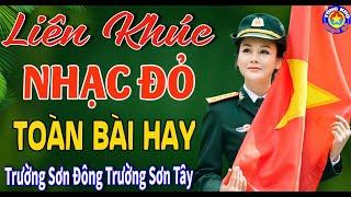 LK TRƯỜNG SƠN ĐÔNG TRƯỜNG SƠN TÂY  Tuyển Chọn Những Ca Khúc NHẠC ĐỎ BẤT HỦ Còn Mãi Với Thời Gian.