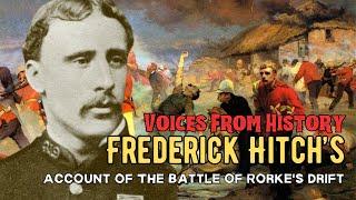 Frederick Hitchs Account Of The Battle of Rorkes Drift