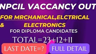 NPCIL VACCANCY OUT  FOR DIPLOMA CANDIDATES  MECHANICAL ELECTRICAL AND ELECTRONICS