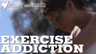 Exercise Addiction I The Feed