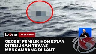 Hilang 5 Hari Pemilik Homestay Ditemukan Tewas Mengapung  Kabar Pagi tvOne