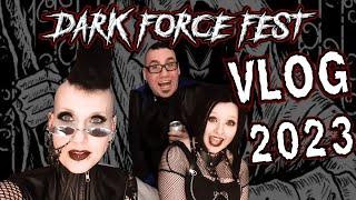 Dark Force Fest Vlog 2023  Madame Absinthe