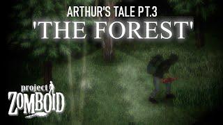 Project Zomboid. Arthurs Tale. Part 3. The Forest