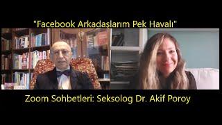 Facebook Arkadaşlarım Pek Havalı Zoom Sohbetleri - Seksolog Doktor Akif Poroy