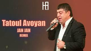 Tatoul Avoyan - Jan Jan Hakobyan remix
