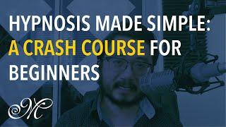 Hypnosis Made Simple A Crash Course for Beginners