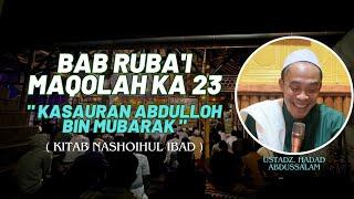 MAQOLAH 23  KASAURAN ABDULLOH BIN MUBAROK  KITAB NASHOIHUL IBAD BAB RUBAI