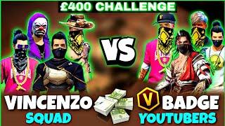 £400 Challenge  VINCENZO SQUAD vs V badge YouTuber Squad Clash Squad Custom Match -Garena Free Fire