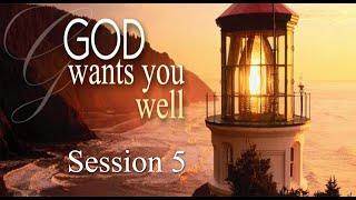 God Wants You Well Session 5 - Dr. Larry Ollison
