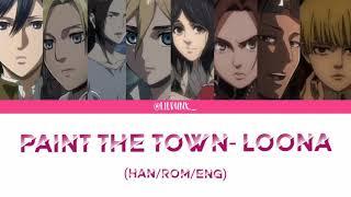 Paint the town color coded lyrics  attack on titan girls version. ptt by loona