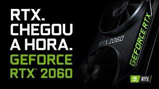 GeForce RTX 2060 – RTX. CHEGOU A HORA.