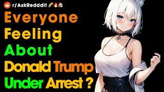 Everyone feeling about Donald Trump officially being under arrest ?