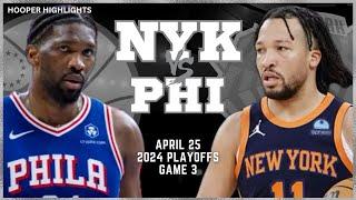 New York Knicks vs Philadelphia 76ers Full Game 3 Highlights  Apr 25  2024 NBA Playoffs