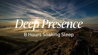 Deep Presence 8 Hours Soaking Sleep