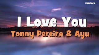 LAGU MALUKU  I LOVE YOU Voc.  Tonny Pereira Feat  Ayu Lyric