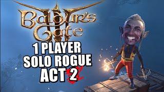  Baldurs Gate 3 - 1 Player Solo Rogue Finishing Act 2
