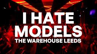 I Hate Models - The Warehouse Leeds FULL SET 2023