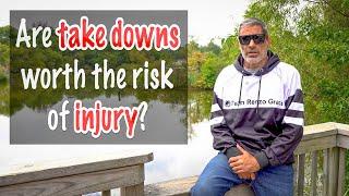 Are take downs worth the risk of injury?