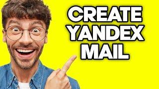 How To Create Yandex Mail Account 2023