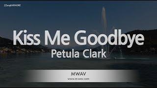 Petula Clark-Kiss Me Goodbye Karaoke Version