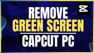 How To Remove Green Screen In CapCut Step By Step
