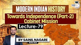 Modern Indian History Lec 79 - Towards Independence Part 2 - Cabinet Mission  One-Stop Solution