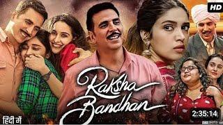 Raksha Bandhan Full Movie  Akshay Kumar  Bhumi Pednekar  Sahejmeen Kaur  Sadia  Review & Facts