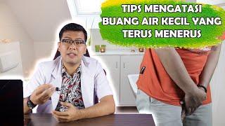 TIPS MENGATASI BUANG AIR KECIL YANG TERUS MENERUS - DOKTER SADDAM ISMAIL